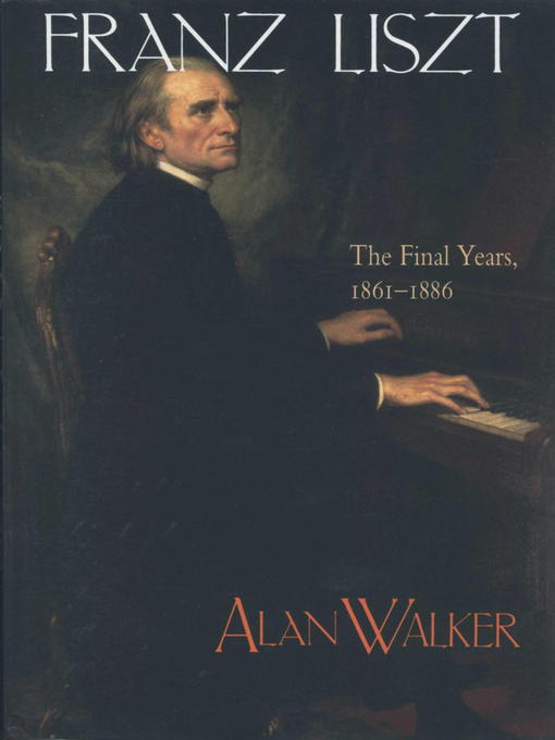 Title details for Franz Liszt, Volume 3 by Alan Walker - Available